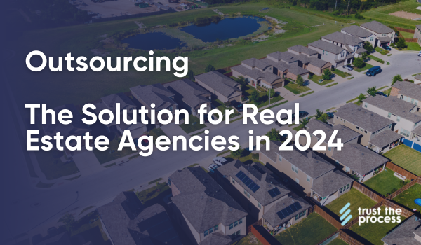 Outsourcing - The Solution For Real Estate Agencies in 2024